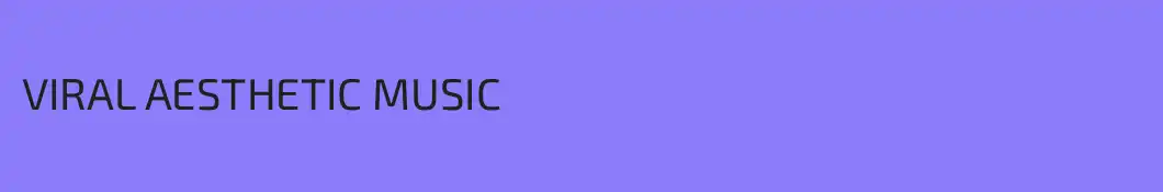 VIRAL AESTHETIC MUSIC 